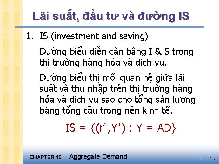 Lãi suất, đầu tư và đường IS 1. IS (investment and saving) Đường biểu