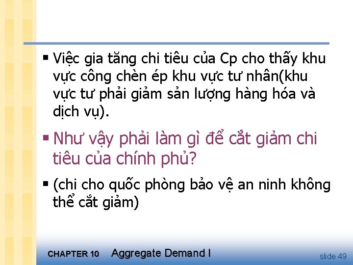 § Việc gia tăng chi tiêu của Cp cho thấy khu vực công chèn