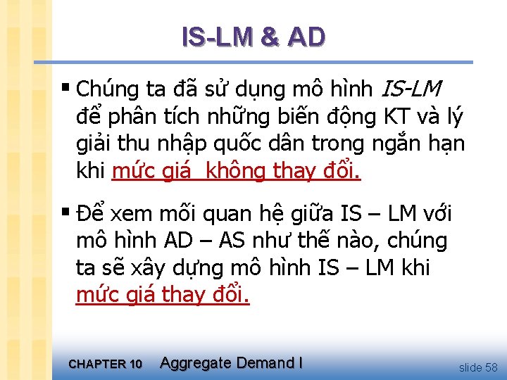 IS-LM & AD § Chúng ta đã sử dụng mô hình IS-LM để phân