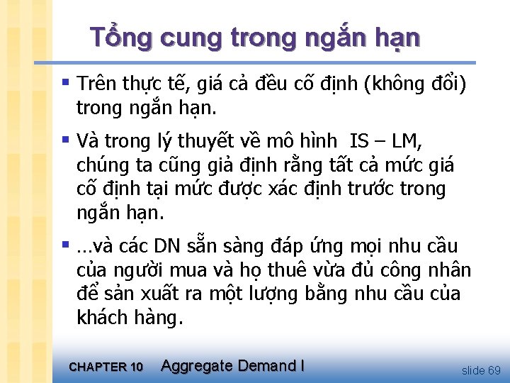 Tổng cung trong ngắn hạn § Trên thực tế, giá cả đều cố định