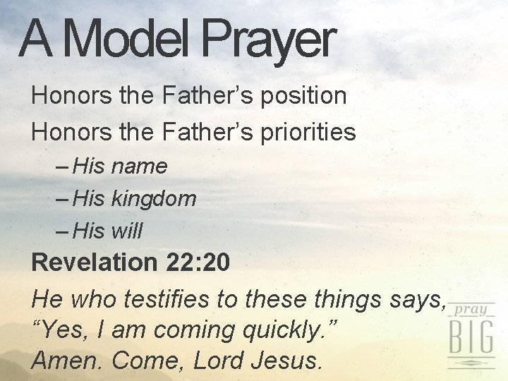A Model Prayer Honors the Father’s position Honors the Father’s priorities – His name