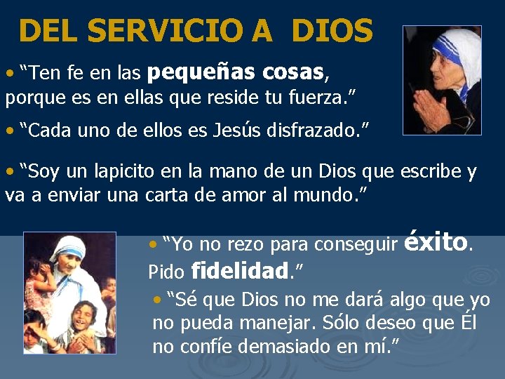 DEL SERVICIO A DIOS • “Ten fe en las pequeñas cosas, porque es en