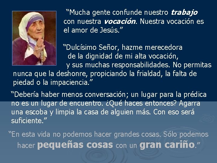 “Mucha gente confunde nuestro trabajo con nuestra vocación. Nuestra vocación es el amor de