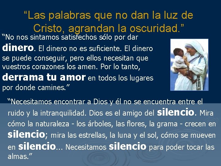 “Las palabras que no dan la luz de Cristo, agrandan la oscuridad. ” “No