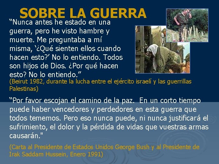 SOBRE LA GUERRA “Nunca antes he estado en una guerra, pero he visto hambre