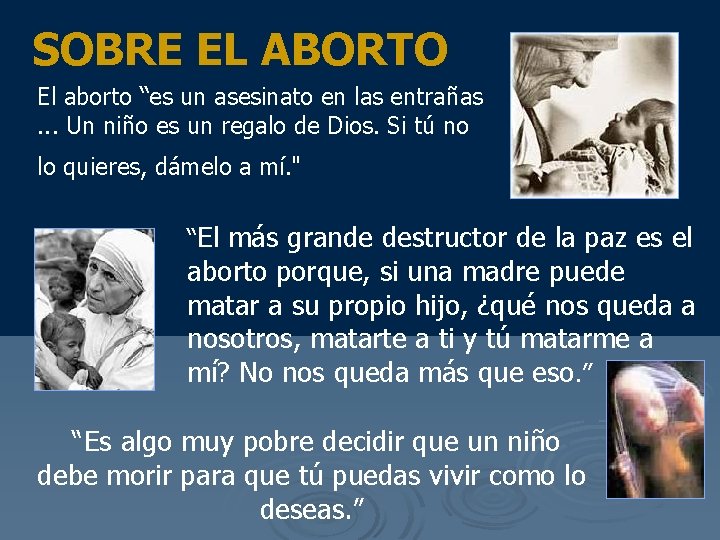 SOBRE EL ABORTO El aborto “es un asesinato en las entrañas. . . Un