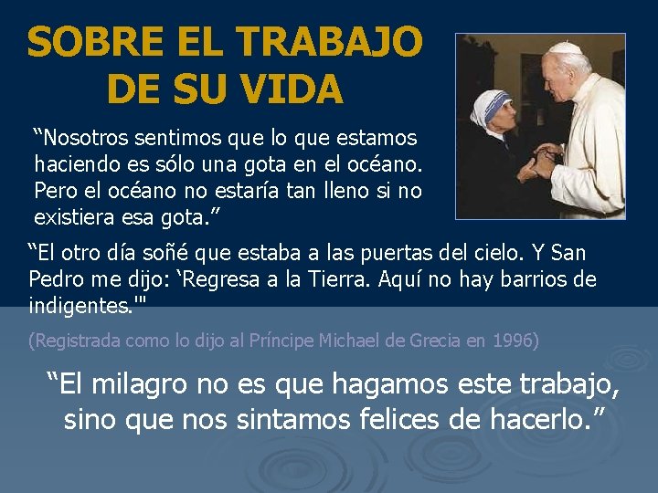 SOBRE EL TRABAJO DE SU VIDA “Nosotros sentimos que lo que estamos haciendo es