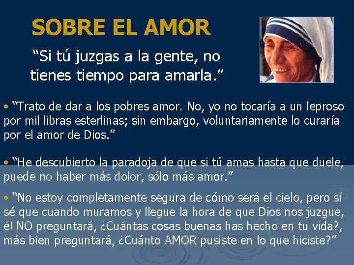 SOBRE EL AMOR “Si tú juzgas a la gente, no tienes tiempo para amarla.
