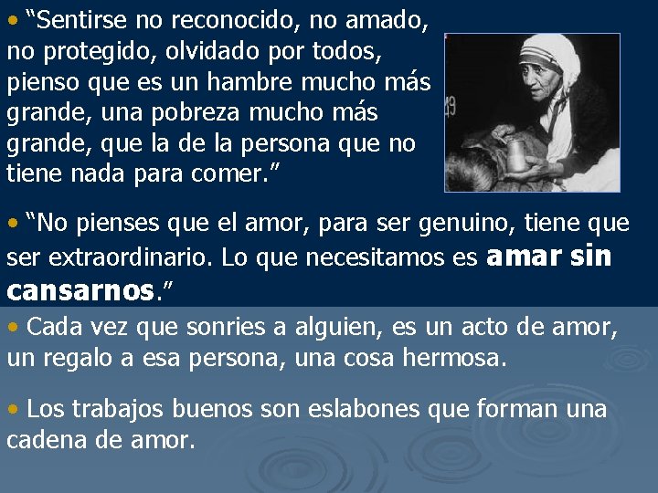  • “Sentirse no reconocido, no amado, no protegido, olvidado por todos, pienso que