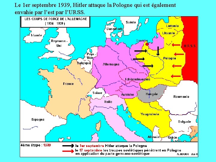 Le 1 er septembre 1939, Hitler attaque la Pologne qui est également envahie par