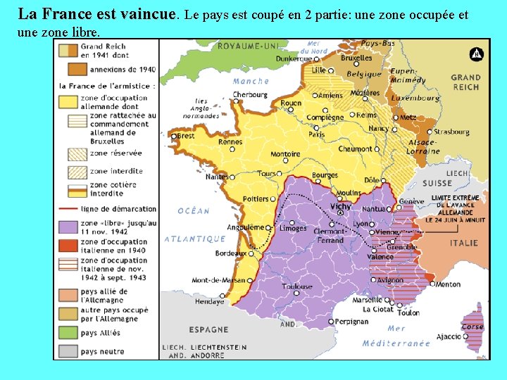 La France est vaincue Le pays est coupé en 2 partie: une zone occupée