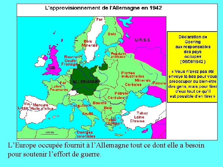 L’Europe occupée fournit à l’Allemagne tout ce dont elle a besoin pour soutenir l’effort