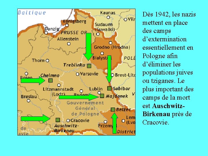 Dès 1942, les nazis mettent en place des camps d’extermination essentiellement en Pologne afin