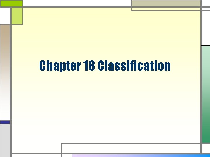 Chapter 18 Classification 