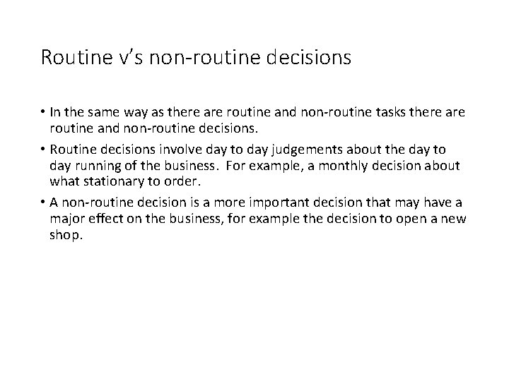 Routine v’s non-routine decisions • In the same way as there are routine and