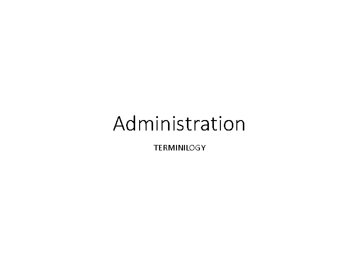 Administration TERMINILOGY 