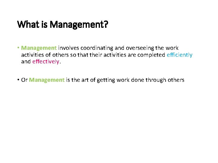 What is Management? • Management involves coordinating and overseeing the work activities of others