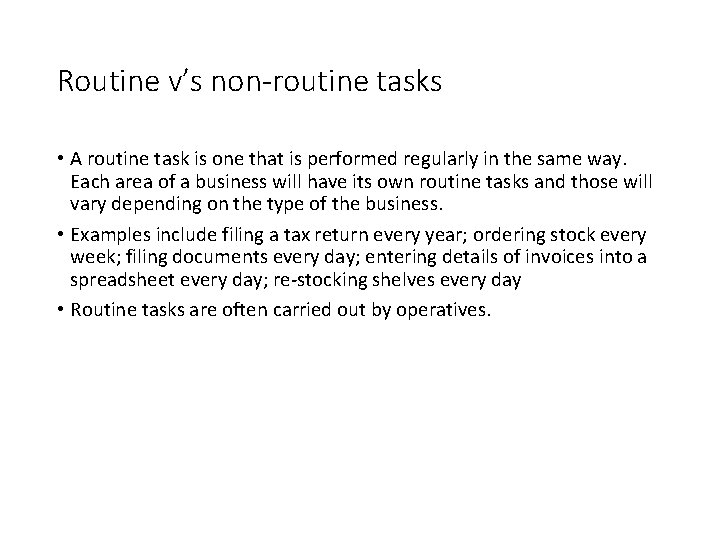 Routine v’s non-routine tasks • A routine task is one that is performed regularly