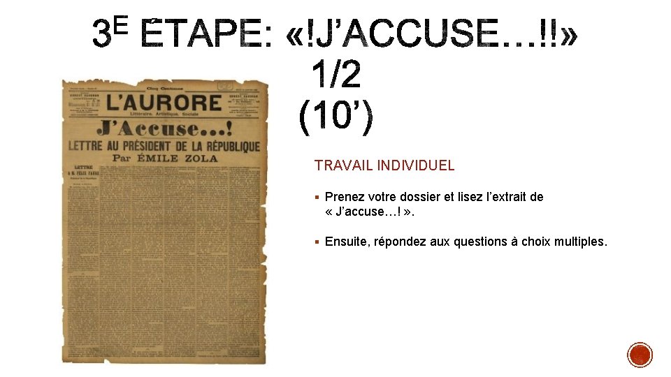 TRAVAIL INDIVIDUEL § Prenez votre dossier et lisez l’extrait de « J’accuse…! » .