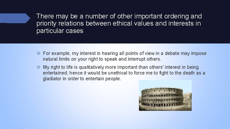 There may be a number of other important ordering and priority relations between ethical