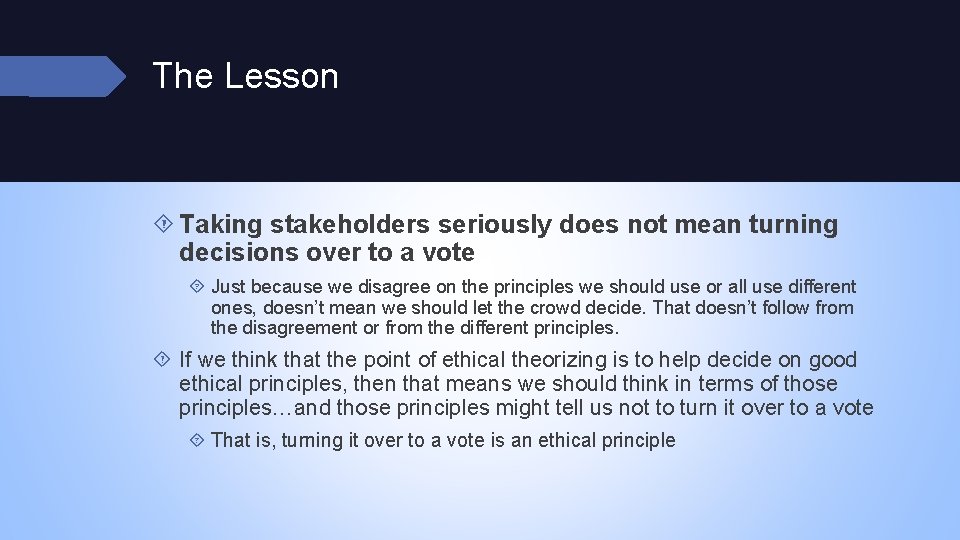 The Lesson Taking stakeholders seriously does not mean turning decisions over to a vote