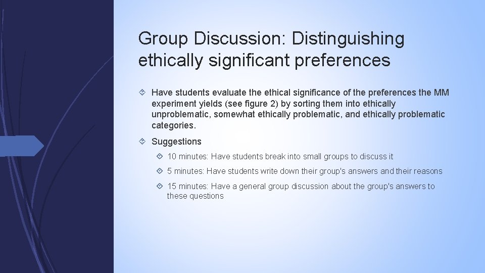 Group Discussion: Distinguishing ethically significant preferences Have students evaluate the ethical significance of the