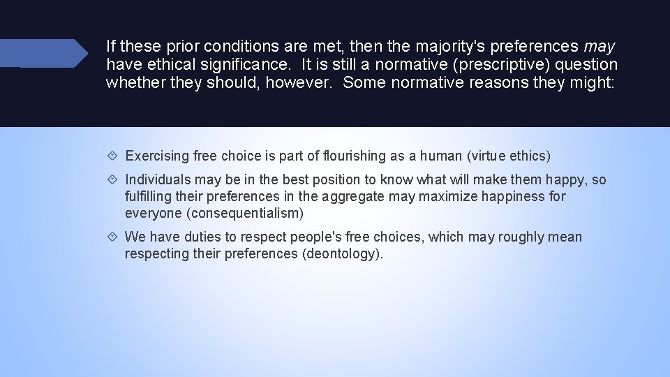 If these prior conditions are met, then the majority's preferences may have ethical significance.