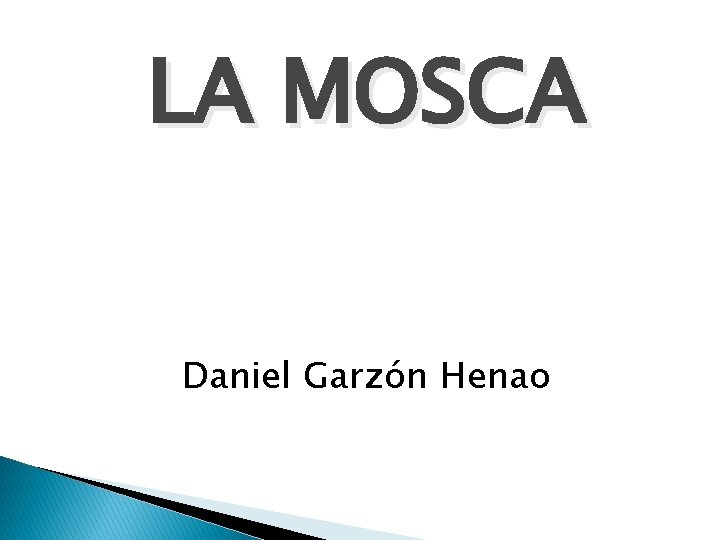 LA MOSCA Daniel Garzón Henao 