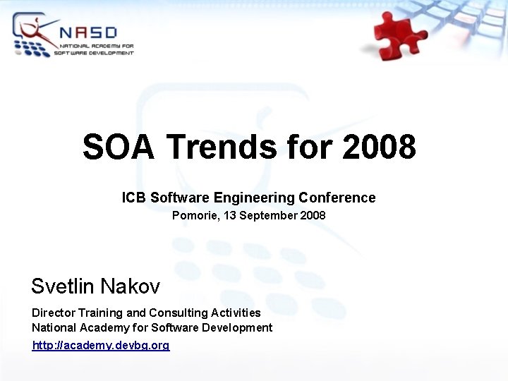 SOA Trends for 2008 ICB Software Engineering Conference Pomorie, 13 September 2008 Svetlin Nakov