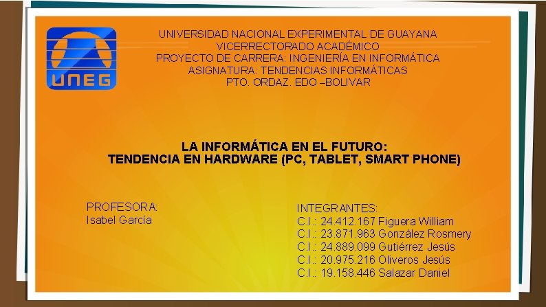 UNIVERSIDAD NACIONAL EXPERIMENTAL DE GUAYANA VICERRECTORADO ACADÉMICO PROYECTO DE CARRERA: INGENIERÍA EN INFORMÁTICA ASIGNATURA: