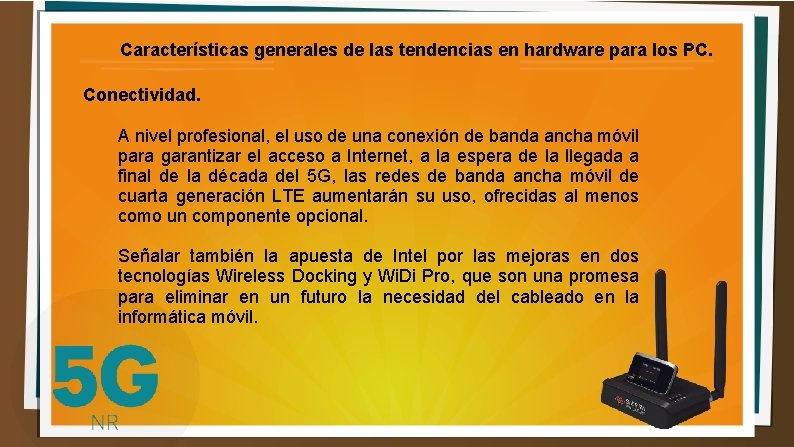 Características generales de las tendencias en hardware para los PC. Conectividad. A nivel profesional,