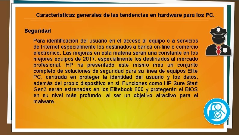 Características generales de las tendencias en hardware para los PC. Seguridad Para identificación del