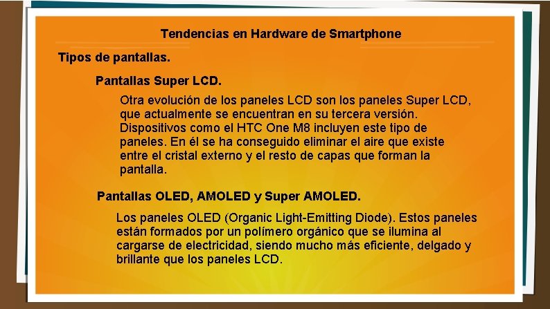 Tendencias en Hardware de Smartphone Tipos de pantallas. Pantallas Super LCD. Otra evolución de