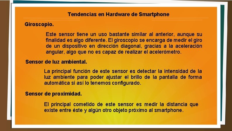 Tendencias en Hardware de Smartphone Giroscopio. Este sensor tiene un uso bastante similar al