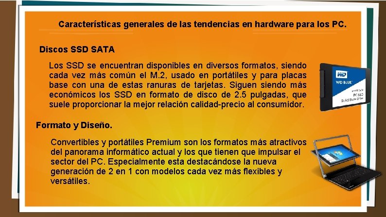 Características generales de las tendencias en hardware para los PC. Discos SSD SATA Los