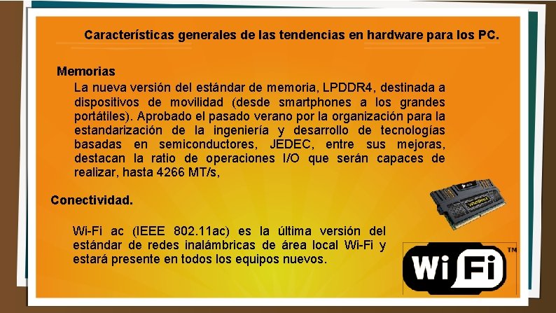 Características generales de las tendencias en hardware para los PC. Memorias La nueva versión