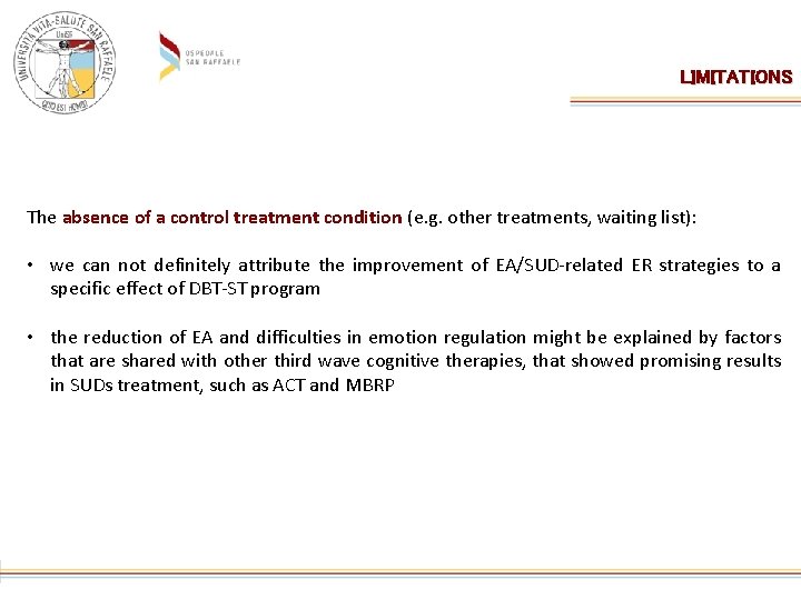 LIMITATIONS The absence of a control treatment condition (e. g. other treatments, waiting list):