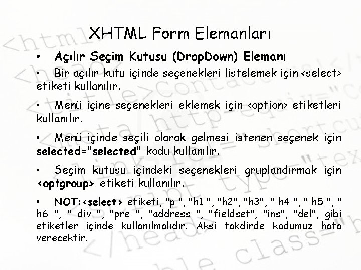 XHTML Form Elemanları • Açılır Seçim Kutusu (Drop. Down) Elemanı • Bir açılır kutu