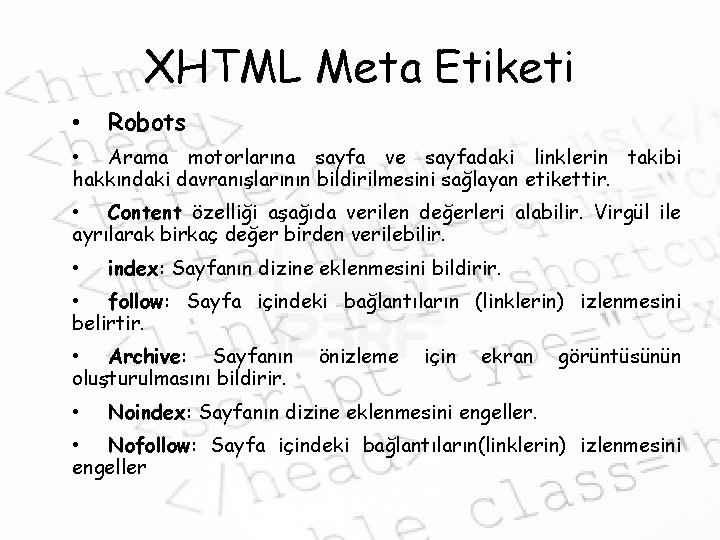 XHTML Meta Etiketi • Robots • Arama motorlarına sayfa ve sayfadaki linklerin takibi hakkındaki