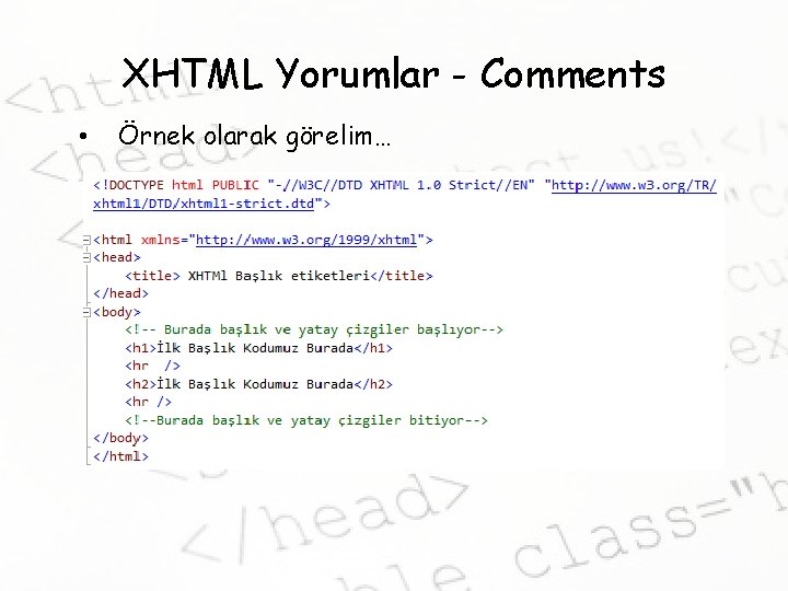 XHTML Yorumlar - Comments • Örnek olarak görelim… 