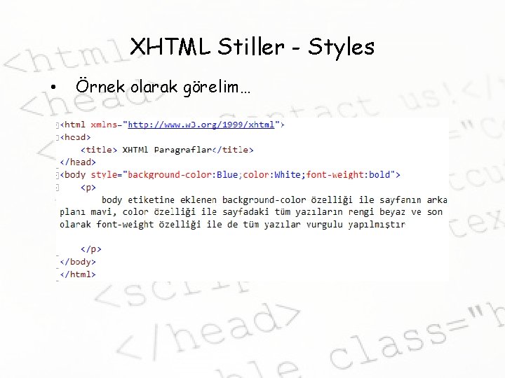 XHTML Stiller - Styles • Örnek olarak görelim… 