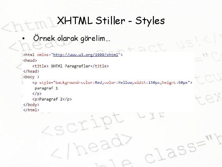 XHTML Stiller - Styles • Örnek olarak görelim… 