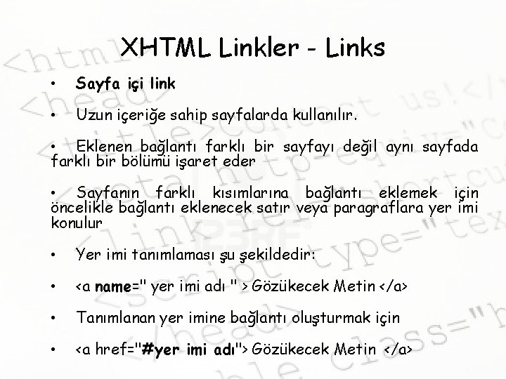 XHTML Linkler - Links • Sayfa içi link • Uzun içeriğe sahip sayfalarda kullanılır.