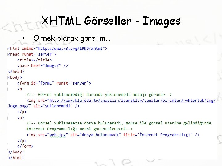 XHTML Görseller - Images • Örnek olarak görelim… 
