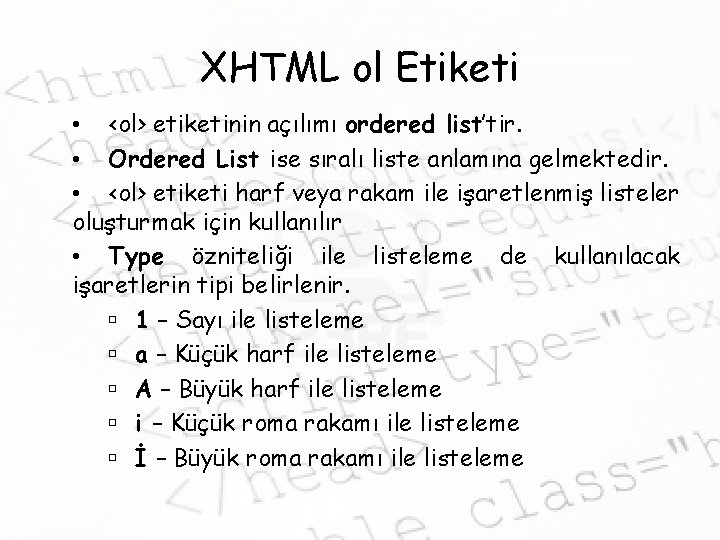 XHTML ol Etiketi • <ol> etiketinin açılımı ordered list’tir. • Ordered List ise sıralı