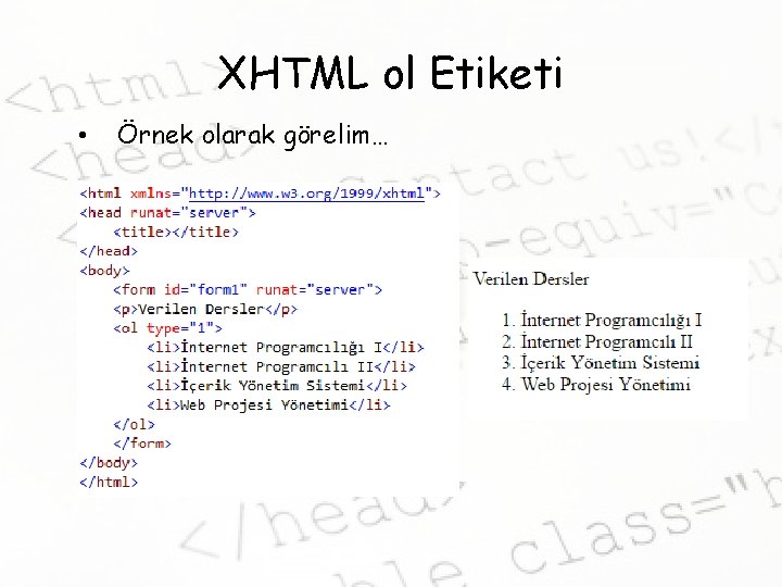 XHTML ol Etiketi • Örnek olarak görelim… 