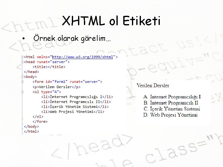 XHTML ol Etiketi • Örnek olarak görelim… 