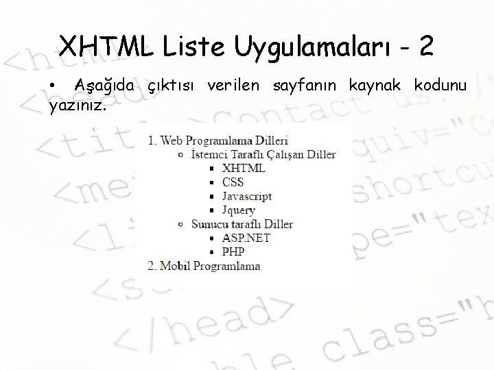 XHTML Liste Uygulamaları - 2 • Aşağıda çıktısı verilen sayfanın kaynak kodunu yazınız. 