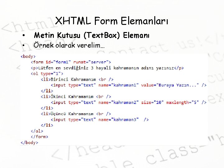 XHTML Form Elemanları • Metin Kutusu (Text. Box) Elemanı • Örnek olarak verelim… 