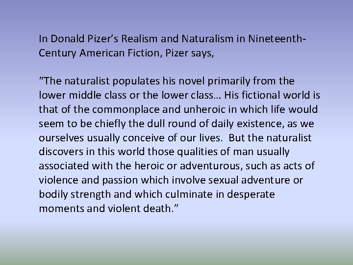 In Donald Pizer’s Realism and Naturalism in Nineteenth. Century American Fiction, Pizer says, “The